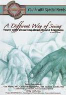 A Different Way of Seeing: Youth with Visual Impairments and Blindness di Patti Souder edito da Mason Crest Publishers