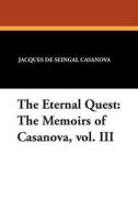 The Eternal Quest di Jacques De Seingal Casanova edito da Wildside Press