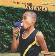 How to Deal with Asthma di Lynette Robbins edito da PowerKids Press