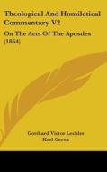 Theological And Homiletical Commentary V2: On The Acts Of The Apostles (1864) di Gotthard Victor Lechler, Karl Gerok edito da Kessinger Publishing, Llc