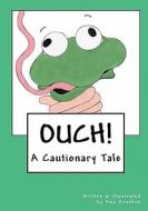 Ouch!: A Cautionary Tale di Amy Donahue edito da Createspace