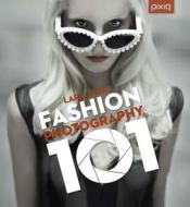 Fashion Photography 101 di Lara Jade edito da PIXIQ