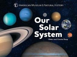 Our Solar System di Connie Roop, Peter Roop edito da Sterling Publishing Co Inc
