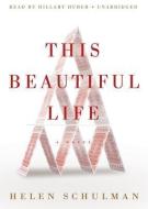 This Beautiful Life di Helen Schulman edito da Blackstone Audiobooks