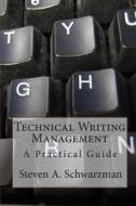 Technical Writing Management: A Practical Guide di Steven A. Schwarzman edito da Createspace