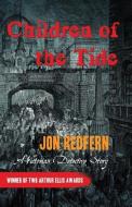 Children of the Tide: A Victorian Detective Story di Jon Redfern edito da DUNDURN PR LTD
