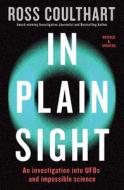 In Plain Sight: An Investigation Into UFOs and Impossible Science di Ross Coulthart edito da HARPERCOLLINS