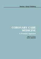 Coronary Care Medicine di E. Antman, J. D. Rutherford edito da Springer US