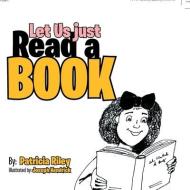 Let Us Just Read a Book di Patricia Riley edito da XLIBRIS US