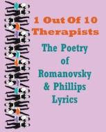 1 Out of 10 Therapists: The Poetry of Romanovsky & Phillips Lyrics di Ron Romanovsky edito da Createspace