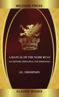 A Manual of the Slide Rule di J. E. Thompson edito da Wildside Press