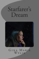 Starfarer's Dream di Gina Marie Wylie edito da Createspace