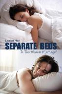 Separate Beds: Is This Modern Marriage? di Leslee Hart edito da ROSEDOG BOOKS