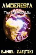 Amderesta the 3rd Republic di Daniel Zazitski edito da Createspace