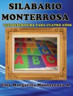 Silabario Monterrosa: Lectoescritura Para Cuatro Anos: Lectoescritura Para Cuatro Anos di Mrs Elsy Margarita Monterrosa edito da Createspace