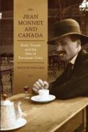 Jean Monnet and Canada di Trygve Ugland edito da University of Toronto Press