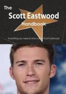 The Scott Eastwood Handbook - Everything You Need To Know About Scott Eastwood di Emily Smith edito da Tebbo