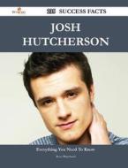 Josh Hutcherson 105 Success Facts - Everything You Need to Know about Josh Hutcherson di Rose Blanchard edito da HEINEMANN PUB