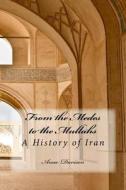 From the Medes to the Mullahs: A History of Iran di Dr Anne Davison edito da Createspace Independent Publishing Platform