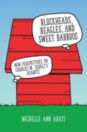 Blockheads, Beagles, and Sweet Babboos di Michelle Ann Abate edito da University Press of Mississippi