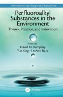 Perfluoroalkyl Substances in the Environment edito da Taylor & Francis Inc
