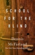 School For The Blind di Dennis McFarland edito da Open Road Media