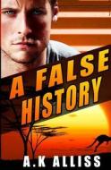 A False History di MR a. K. Alliss edito da Createspace
