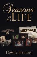 Seasons of My Life di David Heller edito da Xlibris