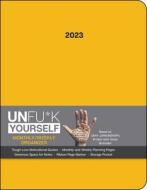 Unfu*k Yourself 12-Month 2023 Monthly/Weekly Planner Calendar di Gary John Bishop edito da Andrews McMeel Publishing
