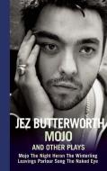 Mojo and Other Plays di Jez Butterworth edito da MARTIN E SEGAL THEATRE CTR