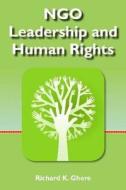 NGO Leadership and Human Rights di Richard K. Ghere edito da Kumarian Press