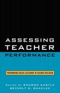 Assessing Teacher Performance di Beverly Shaklee, Sharon Castle edito da Rowman & Littlefield Education