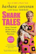 Shark Tales: How I Turned $1,000 Into a Billion Dollar Business di Barbara Corcoran, Bruce Littlefield edito da PORTFOLIO