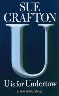 U Is for Undertow di Sue Grafton edito da LARGE PRINT DISTRIBUTION