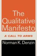 The Qualitative Manifesto: A Call to Arms di Norman K. Denzin edito da LEFT COAST PR INC