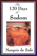 The 120 Days of Sodom di Marquis De Sade edito da WILDER PUBN