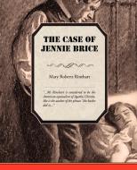 The Case of Jennie Brice di Mary Roberts Rinehart edito da Book Jungle