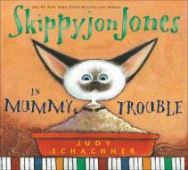 Skippyjon Jones in Mummy Trouble di Judy Schachner edito da PERFECTION LEARNING CORP
