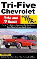 Tri-Five Chevrolet Data and ID Guide di Patrick Hill edito da CarTech Inc
