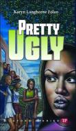 Pretty Ugly di Karyn Langhorne Folan edito da PERFECTION LEARNING CORP