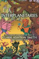 Interplanetaries di Clark Ashton Smith edito da Hippocampus Press