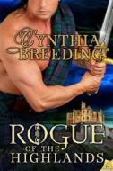 Rogue of the Highlands di Cynthia Breeding edito da Samhain Publishing