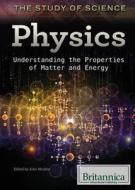 Physics: Understanding the Properties of Matter and Energy edito da Rosen Education Service
