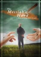 The Messiah's Hand di Chris Knight edito da Tate Publishing & Enterprises