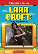 Lara Croft: Tomb Raider Hero di Kenny Abdo edito da FLY