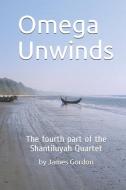 Omega Unwinds di James Gordon edito da INDEPENDENTLY PUBLISHED