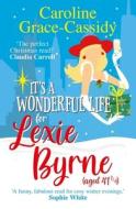 It's A Wonderful Life For Lexie Byrne (aged 41 And A Quarter) di Caroline Grace-Cassidy edito da Bonnier Books Ltd