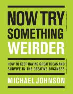 Now Try Something Weirder di Michael Johnson edito da Laurence King Publishing