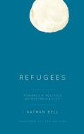 Refugeestowards A Politics Ofcb di Nathan Bell edito da Rowman & Littlefield