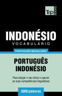 Vocabulário Português Brasileiro-Indonésio - 3000 Palavras di Andrey Taranov edito da T&P BOOKS PUB LTD